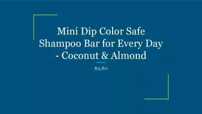 Mini Dip Color Safe Shampoo Bar for Every Day - Coconut & Almond