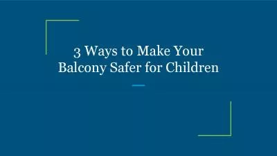 3 Ways to Make Your Balcony Safer for Children