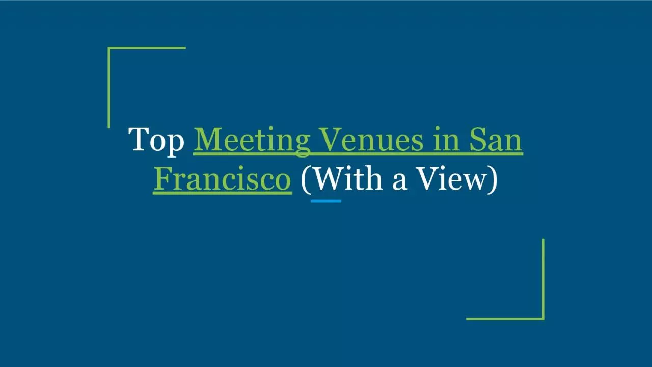 Top Meeting Venues in San Francisco (With a View)