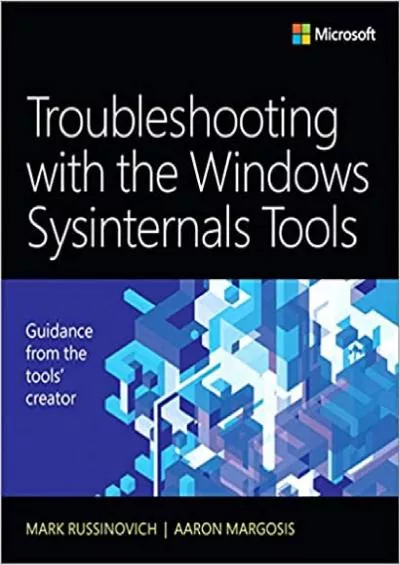 Troubleshooting with the Windows Sysinternals Tools IT Best Practices - Microsoft Press