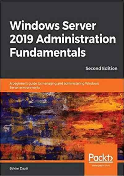 Windows Server 209 Administration Fundamentals A beginners guide to managing and administering