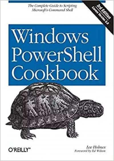 Windows PowerShell Cookbook The Complete Guide to Scripting Microsofts Command Shell