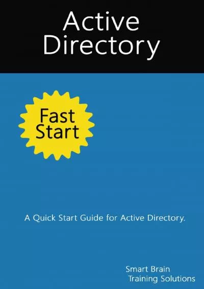 Active Directory Fast Start A Quick Start Guide for Active Directory
