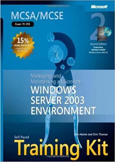 MCSAMCSE Self-Paced Training Kit Exam 70-290 Managing and Maintaining a Microsoft® Windows ServerTM 2003 Environment Second Edition