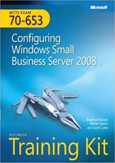 MCTS Self-Paced Training Kit Exam 70-653 Configuring Windows® Small Business Server 2008