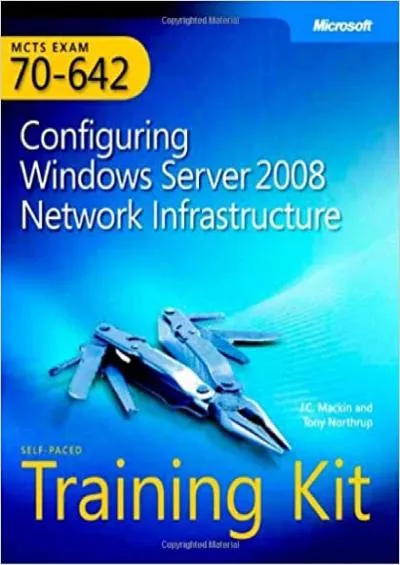 MCTS Self-Paced Training Kit Exam 70-642 Configuring Windows Server® 2008 Network Infrastructure