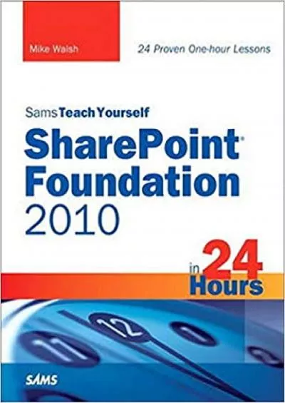 Sams Teach Yourself SharePoint Foundation 200 in 24 Hours Sams Teach Yourself in 24 Hours