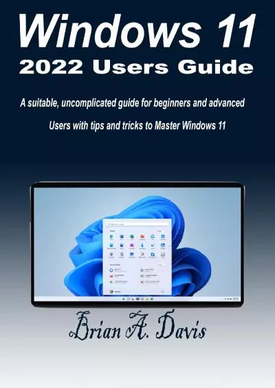 Windows  USER GUIDE A suitable uncomplicated guide for beginners and advanced Users with tips and tricks to Master Windows