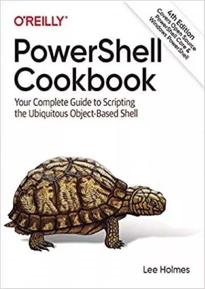 PowerShell Cookbook Your Complete Guide to Scripting the Ubiquitous Object-Based Shell