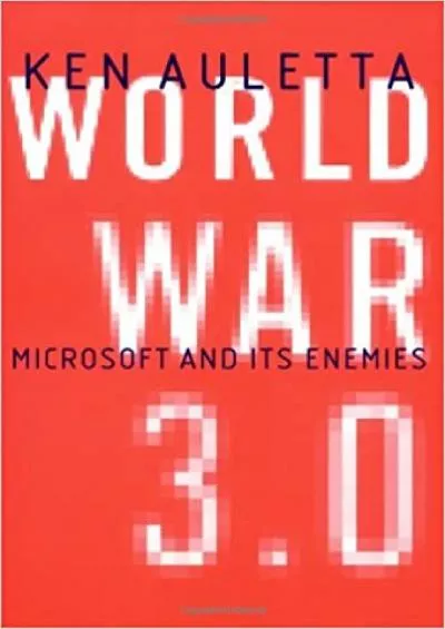 World War 30  Microsoft and Its Enemies