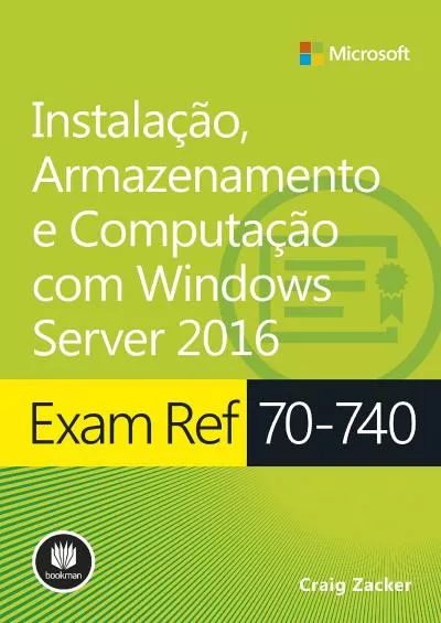 Exam ref 70-740 - Instalação Armazenamento e Computação com Windows Server 206 - Série Microsoft Portuguese Edition