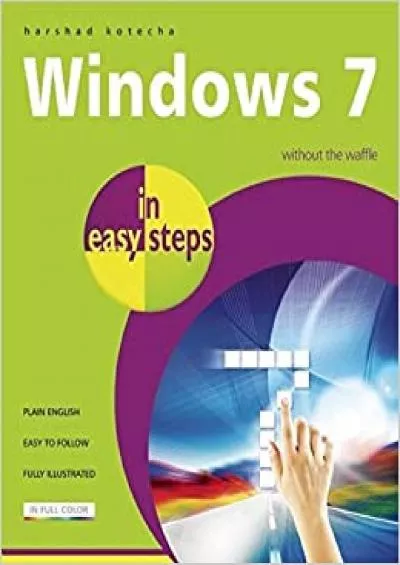 Windows 7 in Easy Steps Without the Waffle
