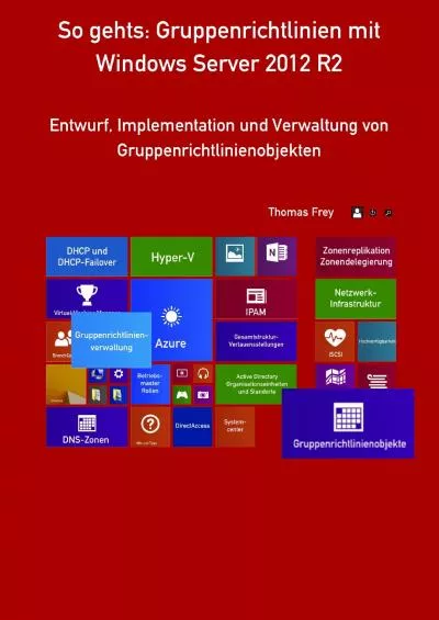 So gehts Gruppenrichtlinien mit Windows Server 202 R2 Entwurf Implementation und Verwaltung von Gruppenrichtlinienobjekten German Edition