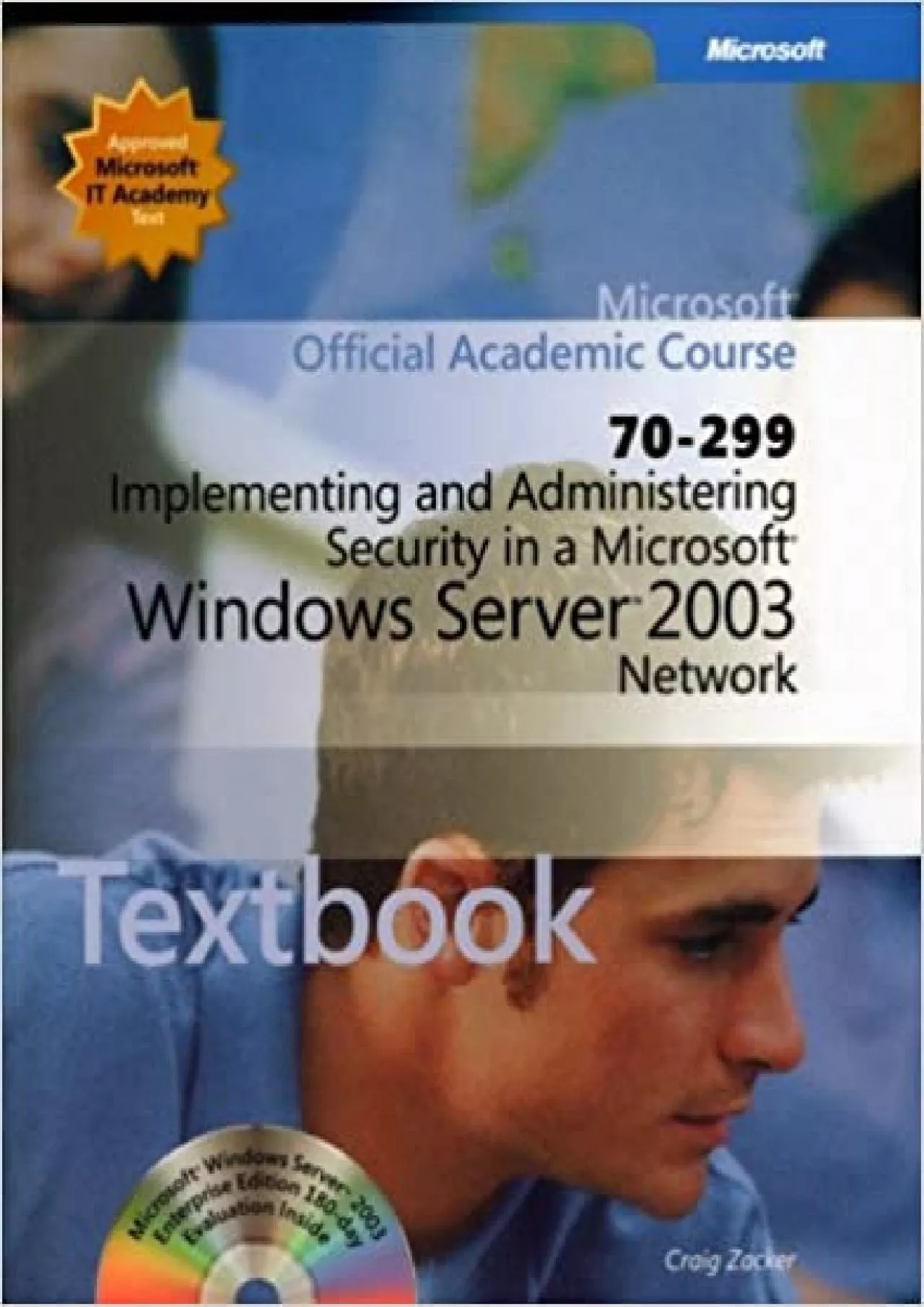 70-299 Implementing and Administering Security in a Microsoft Windows Server 2003 Network