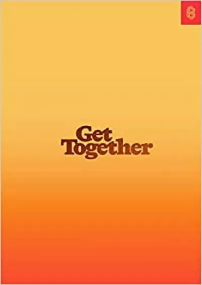 Get Together How to Build a Community With Your People