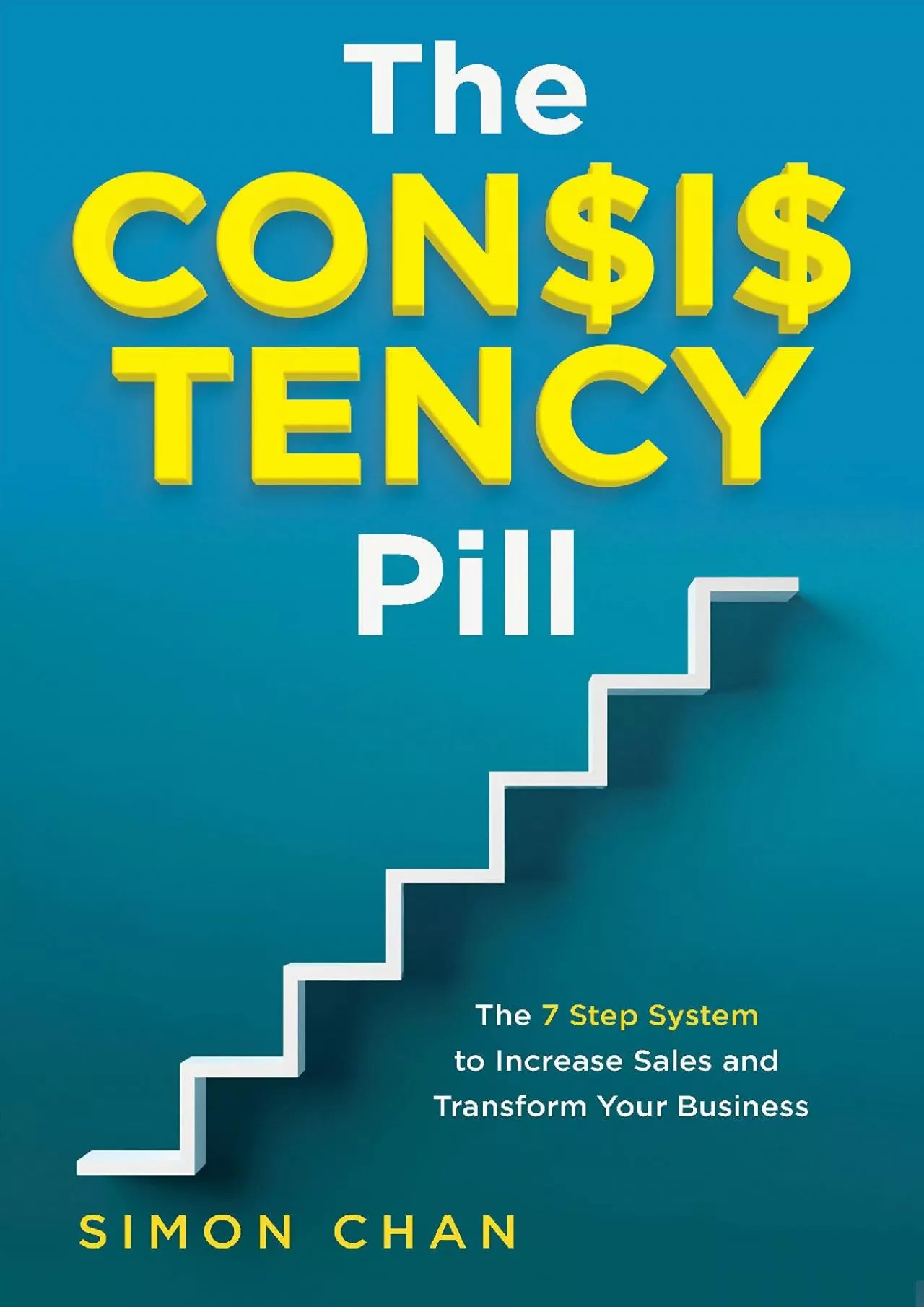 PDF-The Consistency Pill The 7 Step System to Increase Sales and Transform Your Business