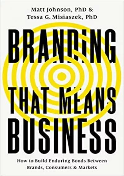 Branding that Means Business How to Build Enduring Bonds between Brands Consumers and Markets Economist Books