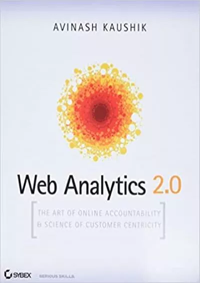 Web Analytics 20 The Art of Online Accountability and Science of Customer Centricity