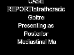 CASE REPORTIntrathoracic Goitre Presenting as Posterior Mediastinal Ma