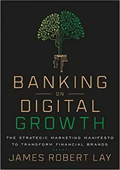 Banking on Digital Growth The Strategic Marketing Manifesto to Transform Financial Brands