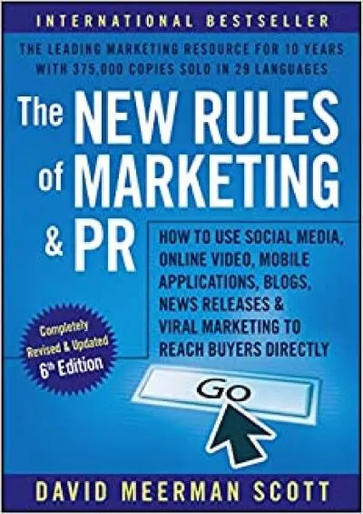 The New Rules of Marketing and PR How to Use Social Media Online Video Mobile Applications Blogs News Releases  Viral Marketing to Reach Buyers Directly