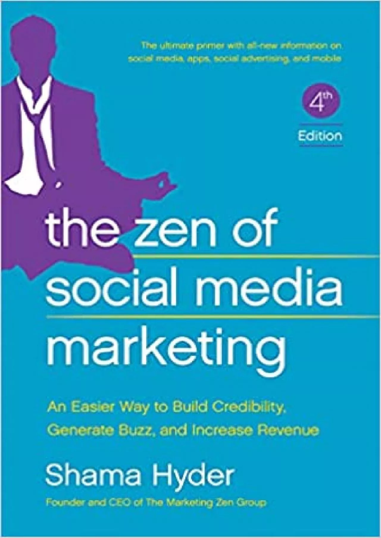 The Zen of Social Media Marketing An Easier Way to Build Credibility Generate Buzz and