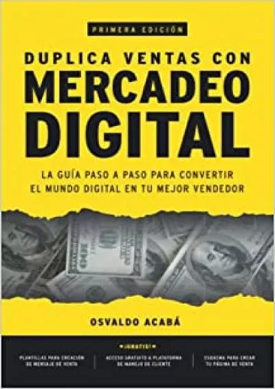 Duplica Ventas con Mercadeo Digital La Guía Paso a Paso para Convertir el Mundo Digital en Tu Mejor Vendedor Spanish Edition