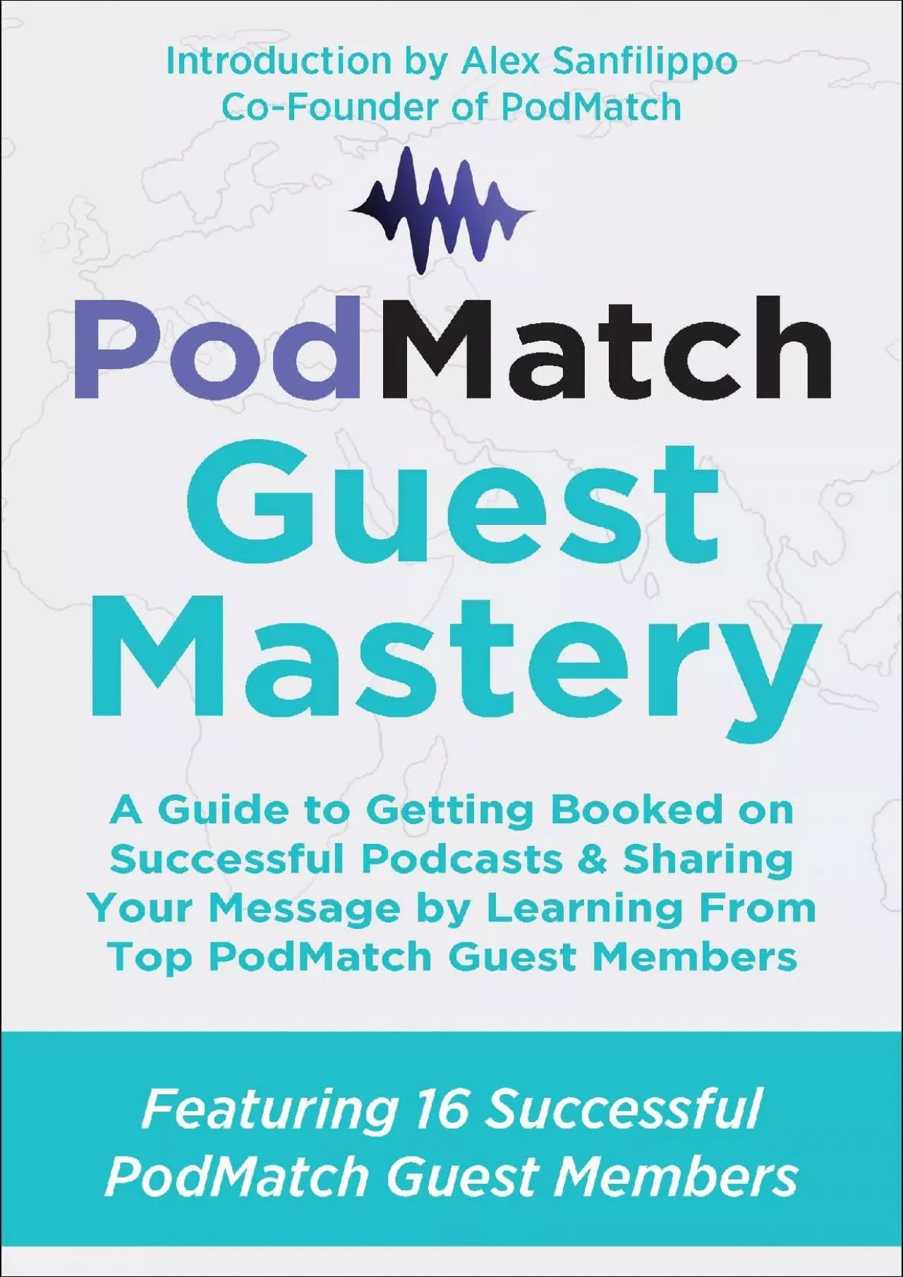 PDF-PodMatch Guest Mastery A Guide to Getting Booked on Successful Podcasts Sharing Your