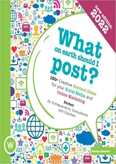 What on earth should I post?  50+ Creative Content Ideas for your Social Media and Online Marketing Perfect for Entrepreneurs Consultants and Coaches