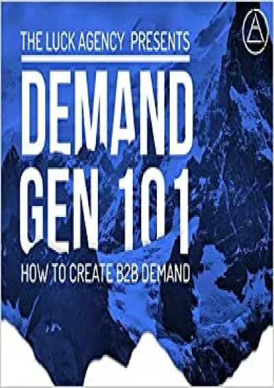 Demand Generation Marketing 0 How to Create B2B Demand