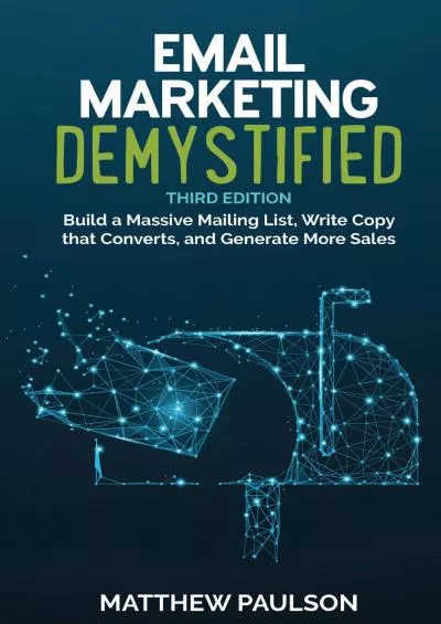 Email Marketing Demystified Third Edition Build a Massive Mailing List Write Copy that