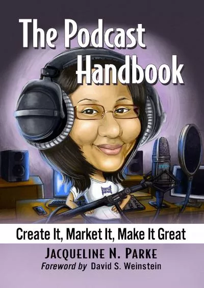 The Podcast Handbook Create It Market It Make It Great