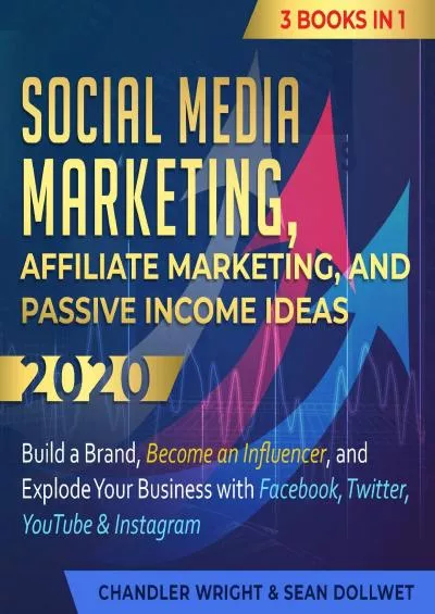 Social Media Marketing Affiliate Marketing and Passive Income Ideas 2020 3 Books in   Build a Brand Become an Influencer and Explode Your Business with Facebook Twitter YouTube  Instagram