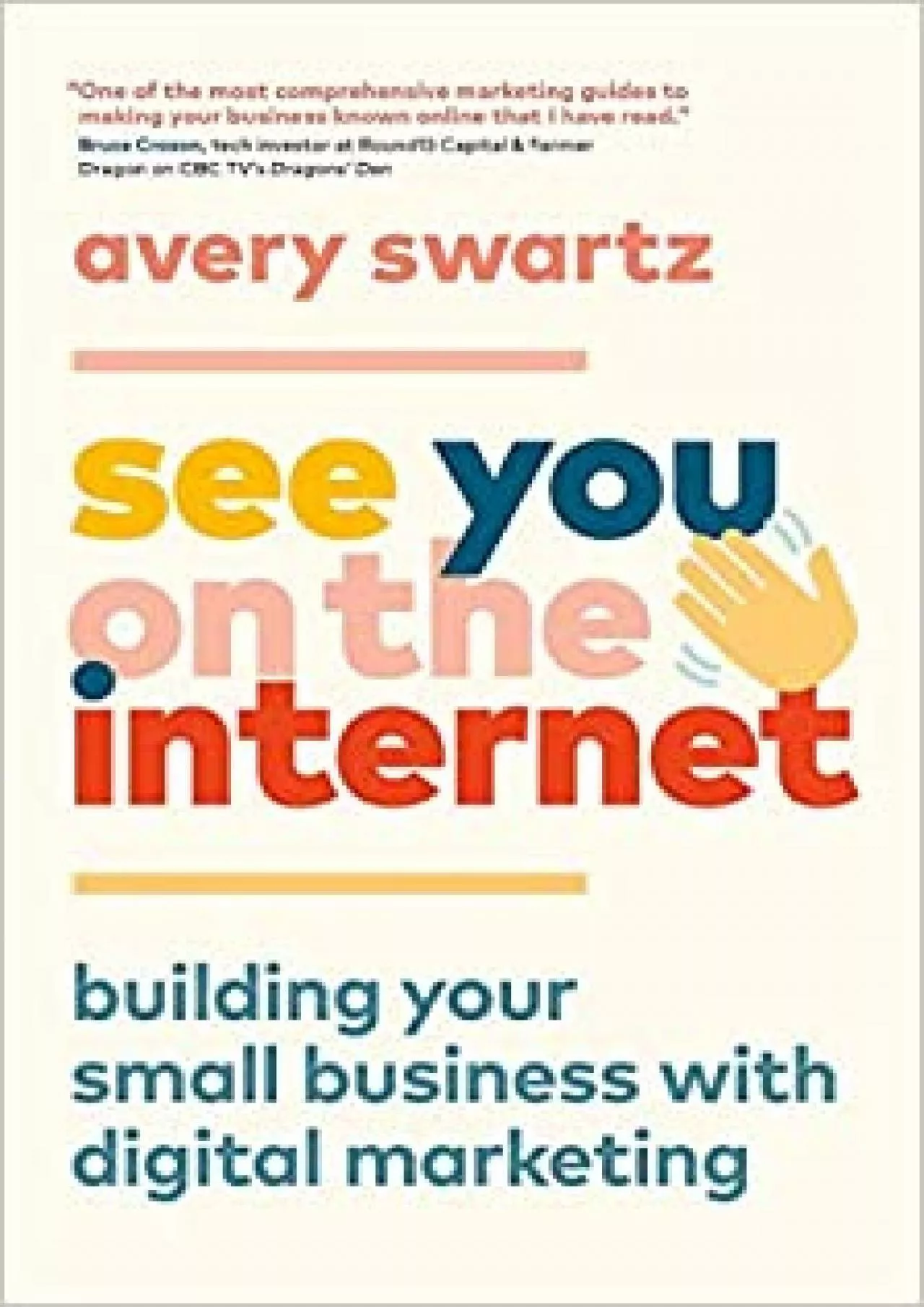 See You on the Internet Building Your Small Business with Digital Marketing