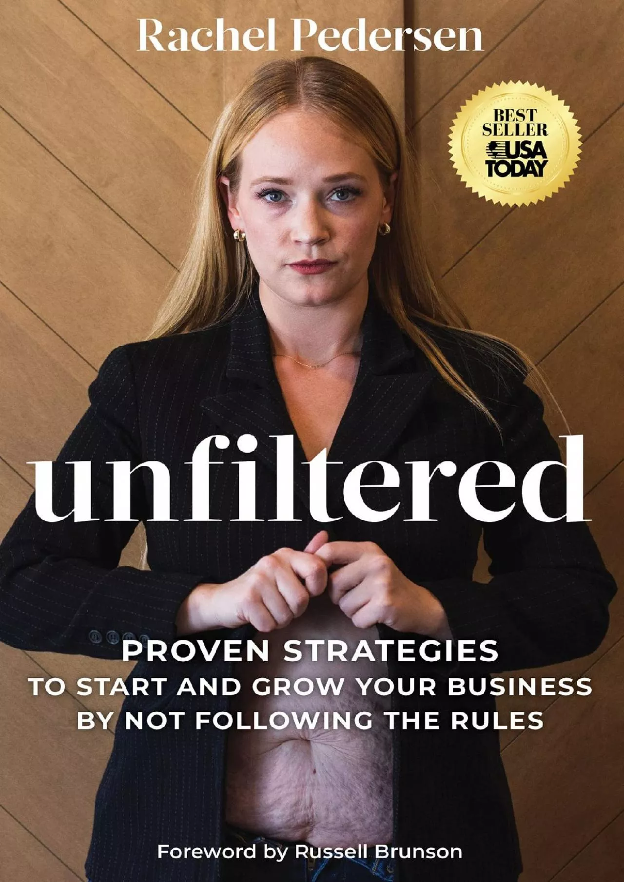 Unfiltered Proven Strategies to Start and Grow Your Business by Not Following the Rules