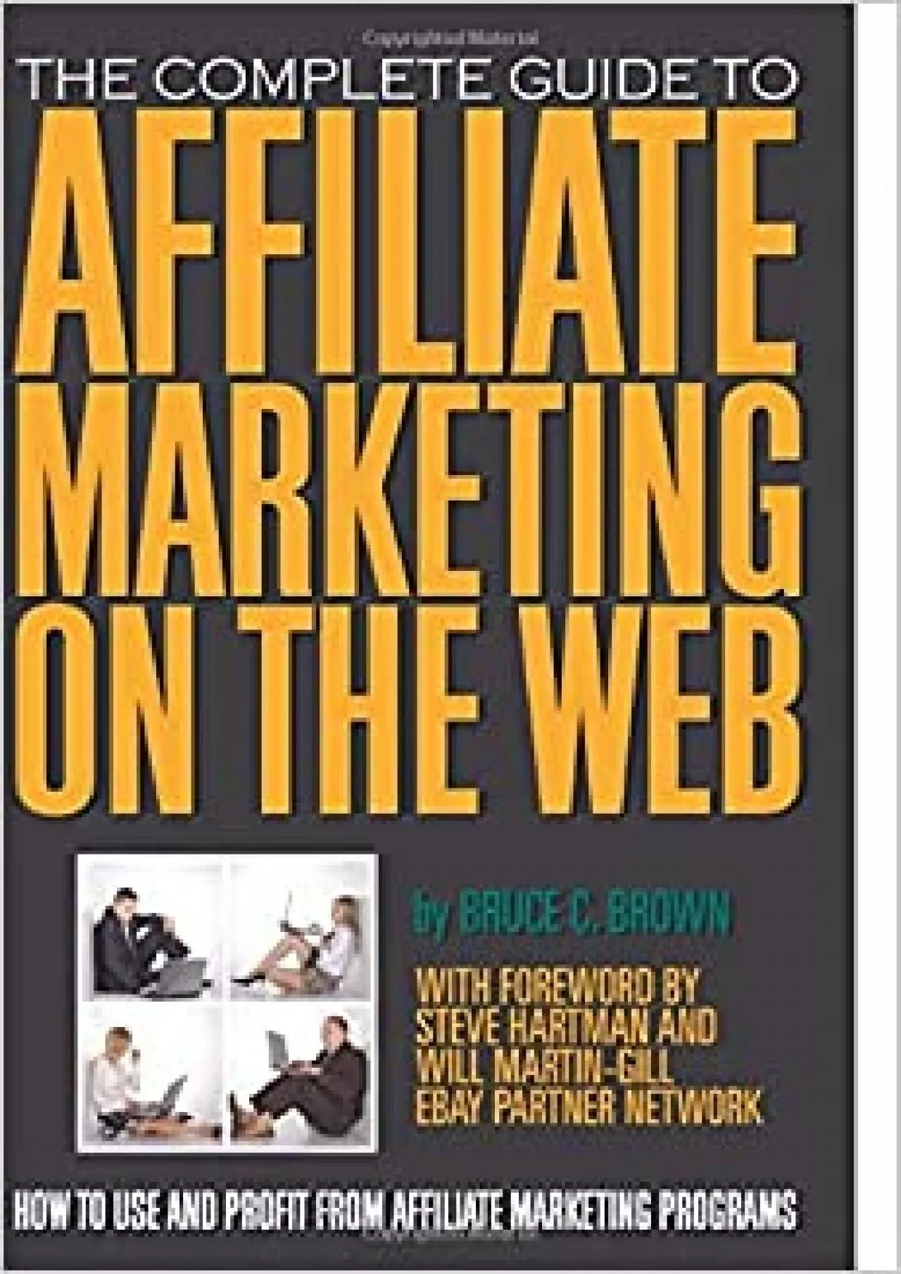 The Complete Guide to Affiliate Marketing on the Web How to Use and Profit  Affiliate