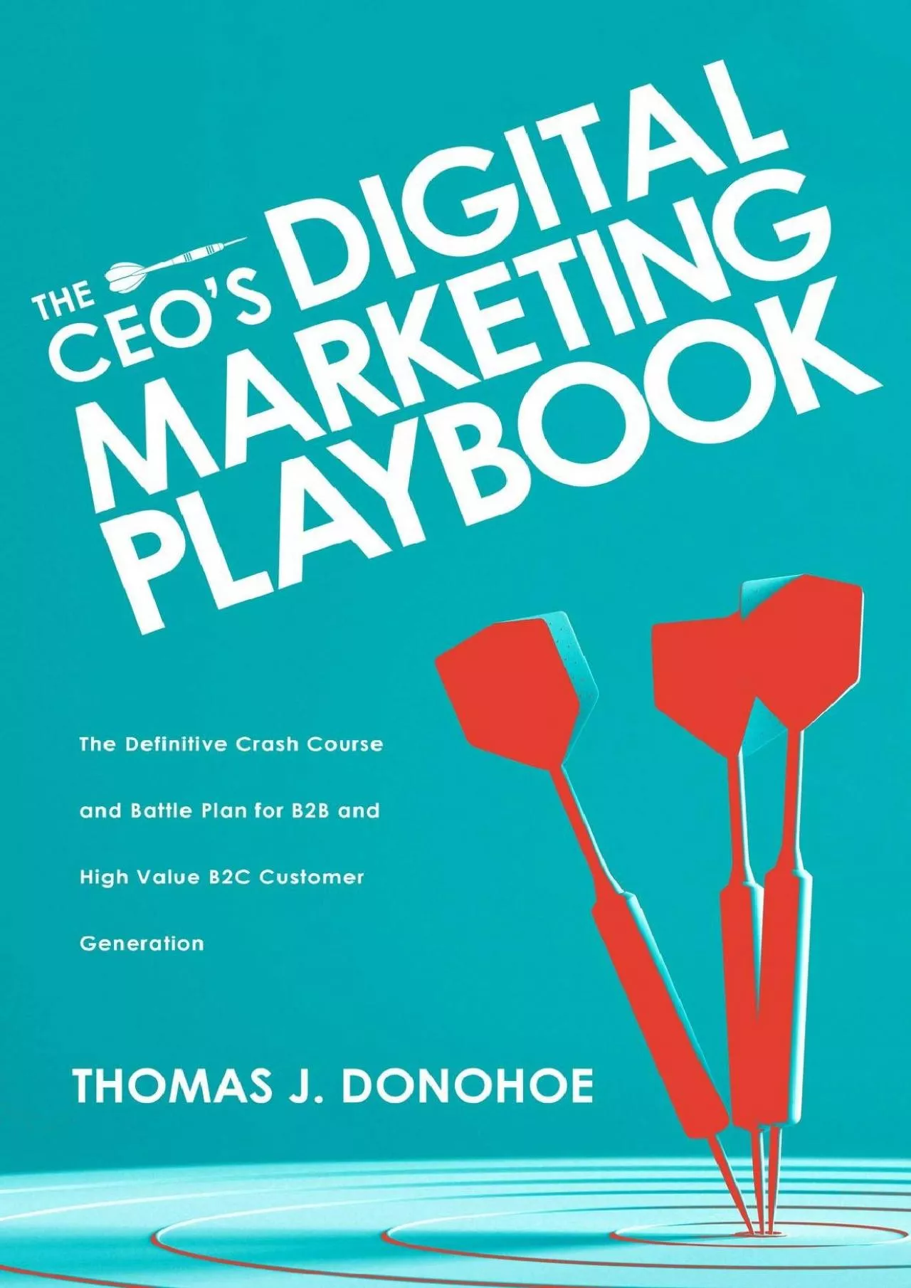 PDF-The CEOs Digital Marketing Playbook The Definitive Crash Course and Battle Plan for B2B