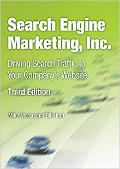 Search Engine Marketing Inc Driving Search Traffic to Your Companys Website IBM Press