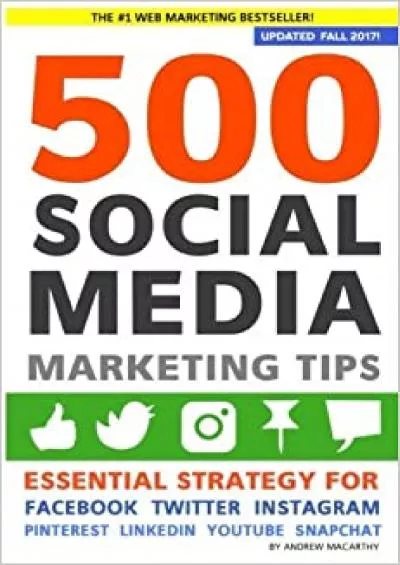 500 Social Media Marketing Tips Essential Advice Hints and Strategy for Business Facebook Twitter Pinterest Google+ YouTube Instagram LinkedIn and More!