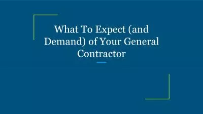 What To Expect (and Demand) of Your General Contractor