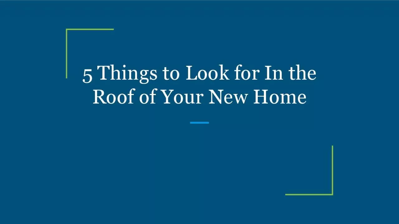 PDF-5 Things to Look for In the Roof of Your New Home