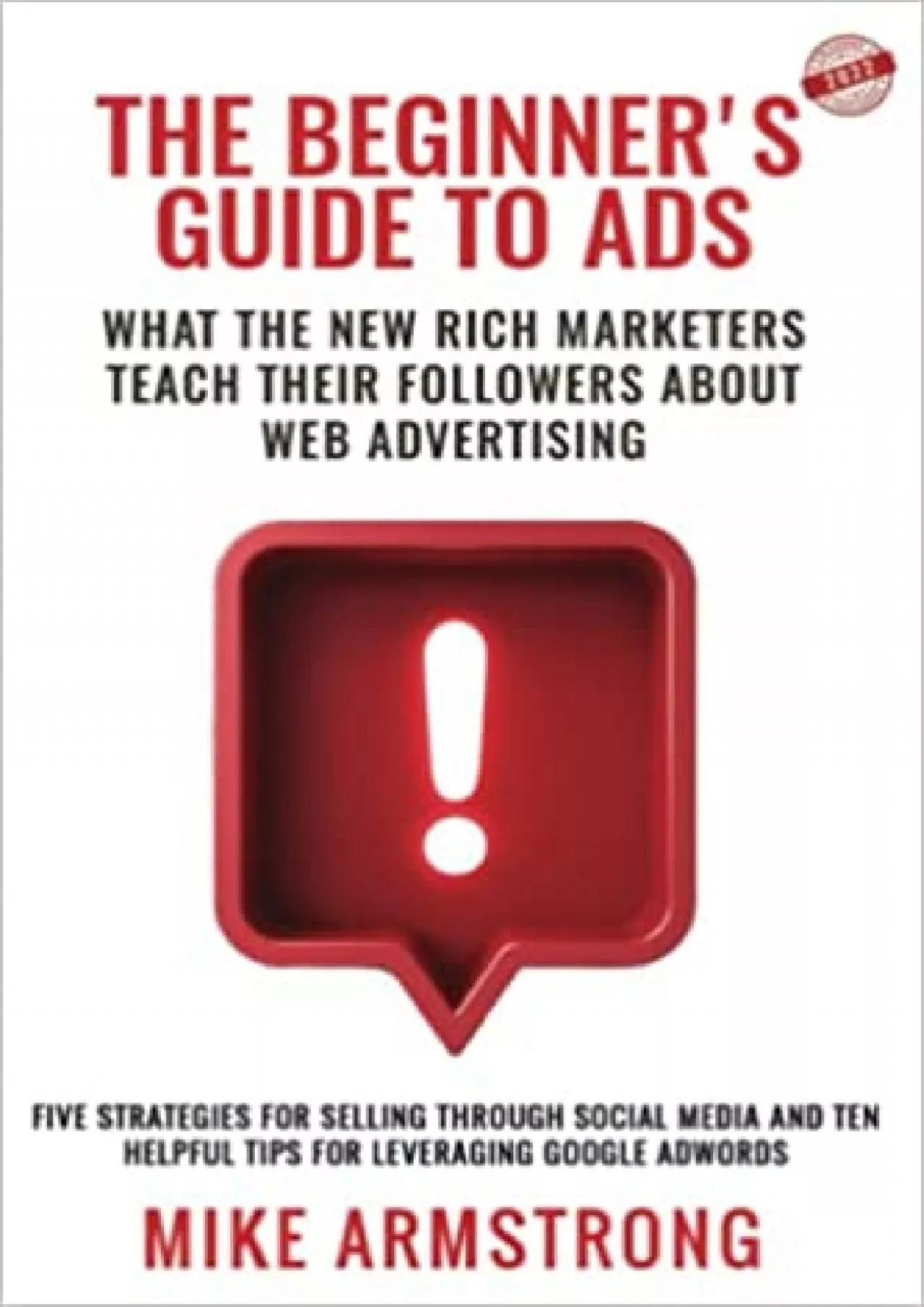 PDF-THE BEGINNERS GUIDE TO ADS WHAT THE NEW RICH MARKETERS TEACH THEIR FOLLOWERS ABOUT WEB