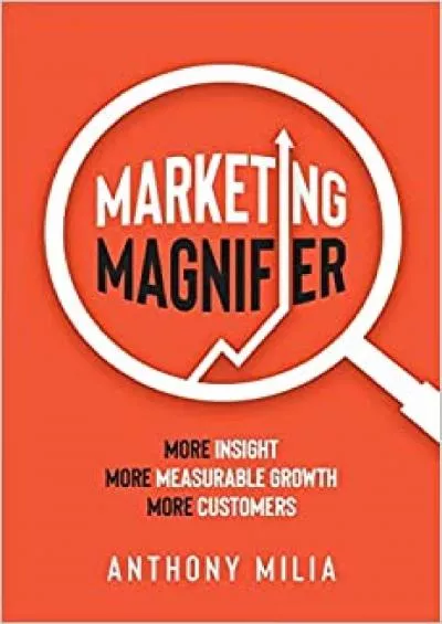 Marketing Magnifier More Insight More Measurable Growth More Customers