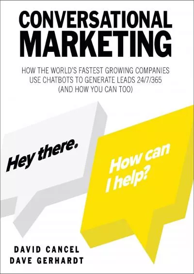 Conversational Marketing How the Worlds Fastest Growing Companies Use Chatbots to Generate