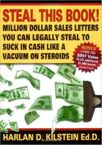 Steal This Book! Million Dollar Sales Letters You Can Legally Steal to Suck in Cash Like a Vacuum on