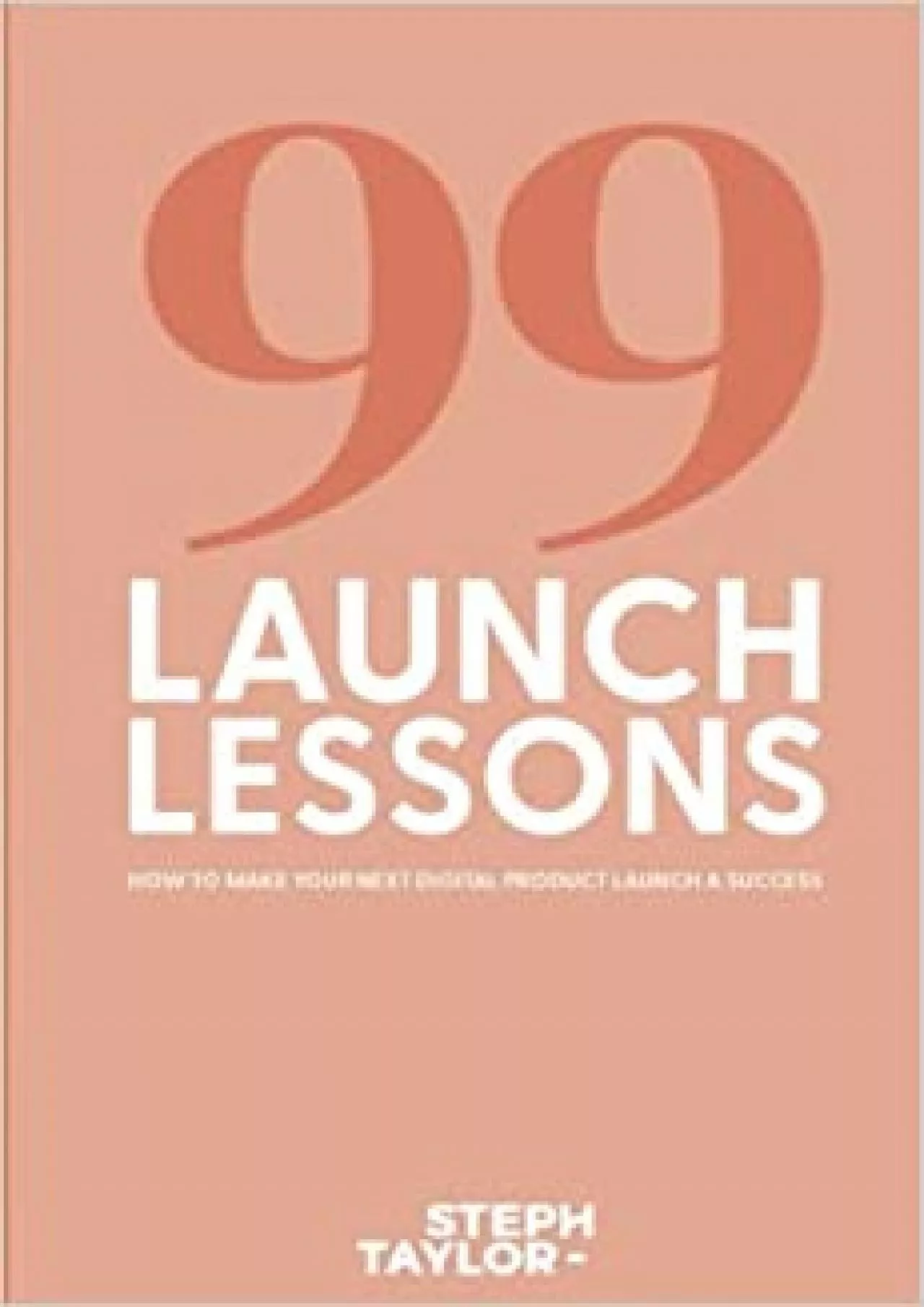 PDF-99 Launch Lessons How To Make Your Next Digital Product Launch a Success