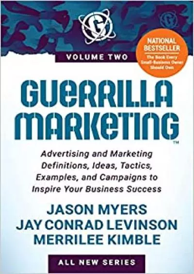 Guerrilla Marketing Volume 2 Advertising and Marketing Definitions Ideas Tactics Examples and Campaigns to Inspire Your Business Success