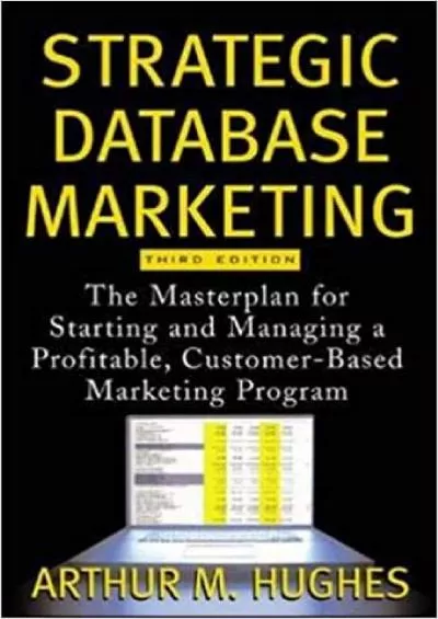Strategic Database Marketing The Masterplan for Starting and Managing a Profitable CustomerBased Marketing Program