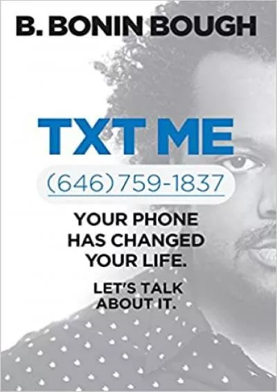 Txt Me Your Phone Has Changed Your Life Lets Talk about It