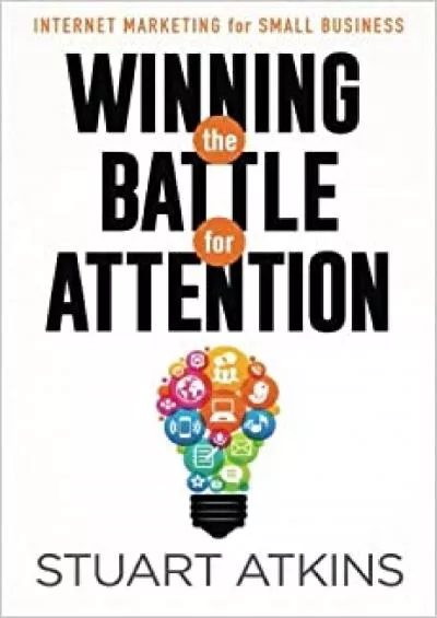 Winning The Battle For Attention Internet Marketing For Small Business